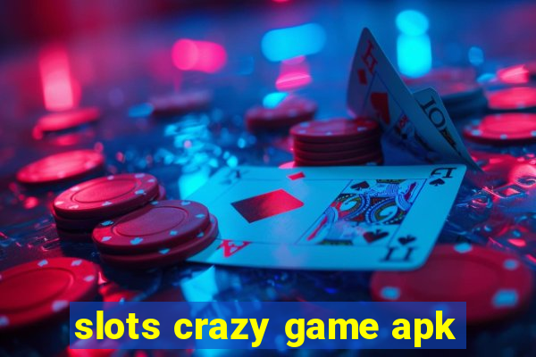 slots crazy game apk