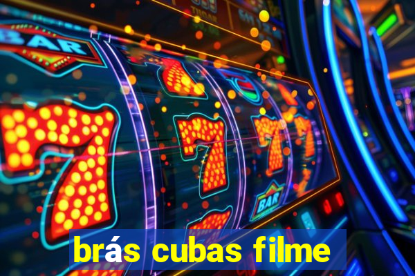 brás cubas filme