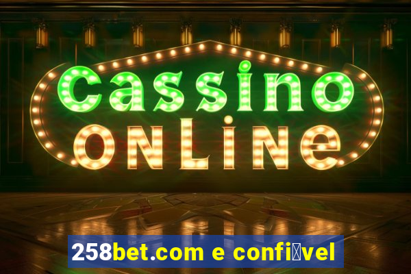 258bet.com e confi谩vel