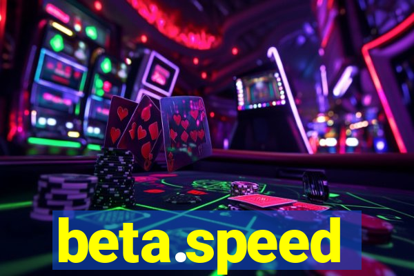 beta.speed