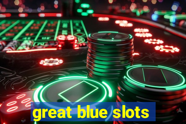 great blue slots