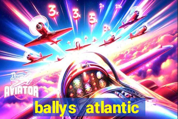 ballys atlantic city hotel & casino