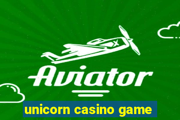 unicorn casino game