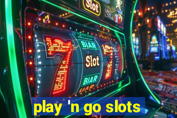 play 'n go slots