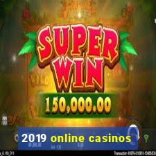 2019 online casinos