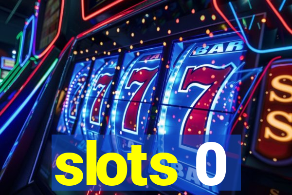 slots 0