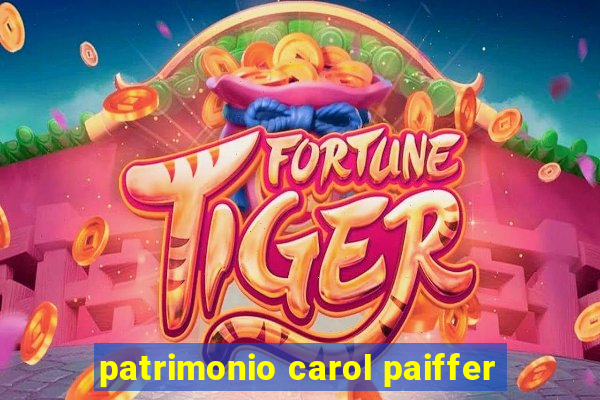 patrimonio carol paiffer