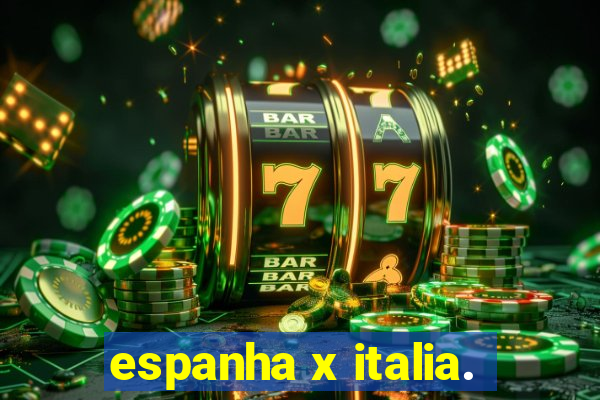 espanha x italia.