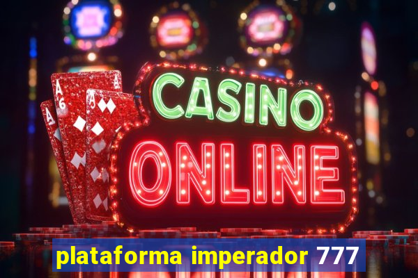 plataforma imperador 777