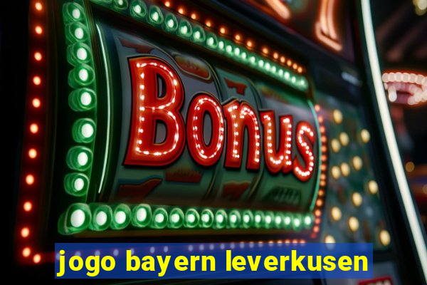 jogo bayern leverkusen