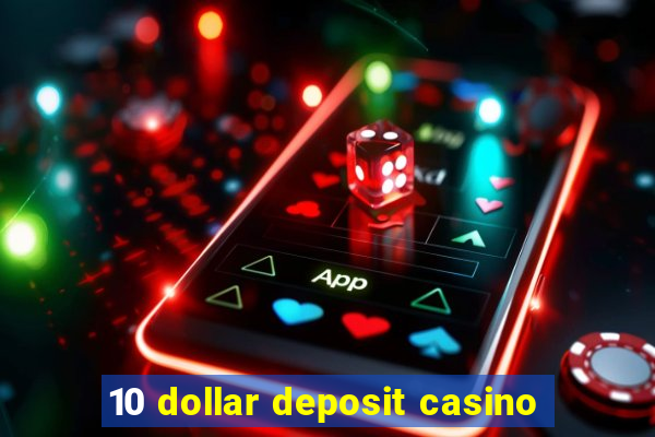 10 dollar deposit casino