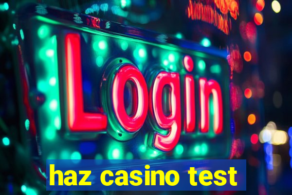 haz casino test