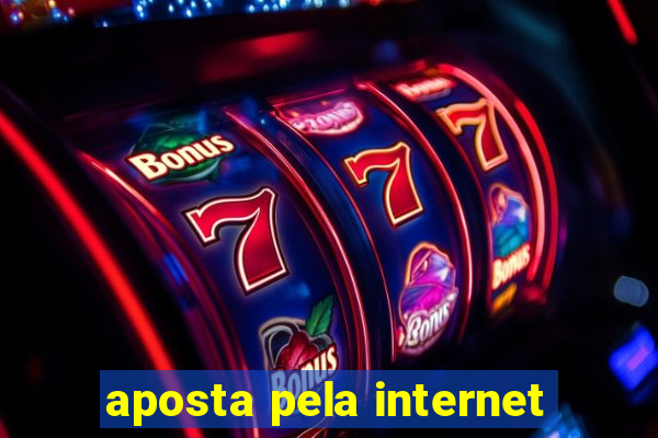 aposta pela internet