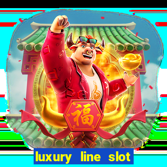 luxury line slot machine online