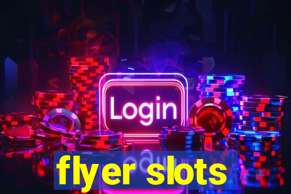 flyer slots