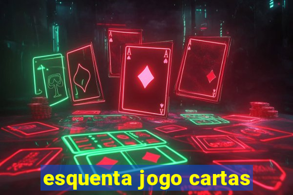 esquenta jogo cartas