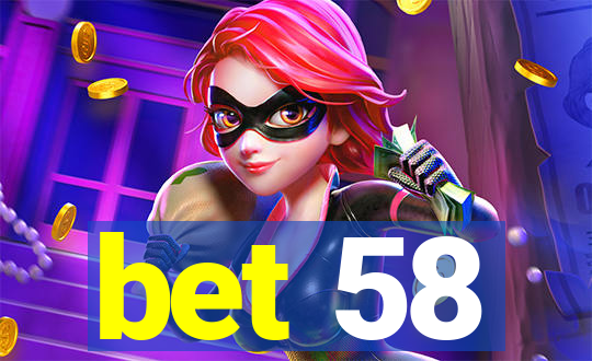 bet 58