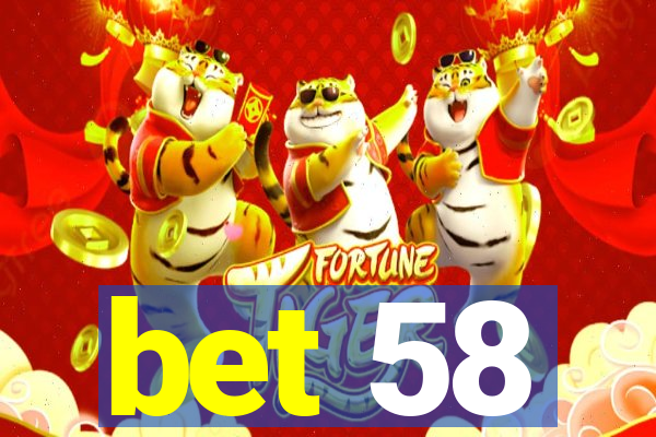 bet 58