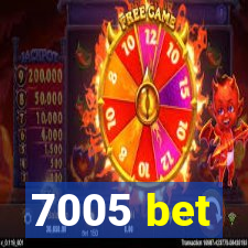 7005 bet