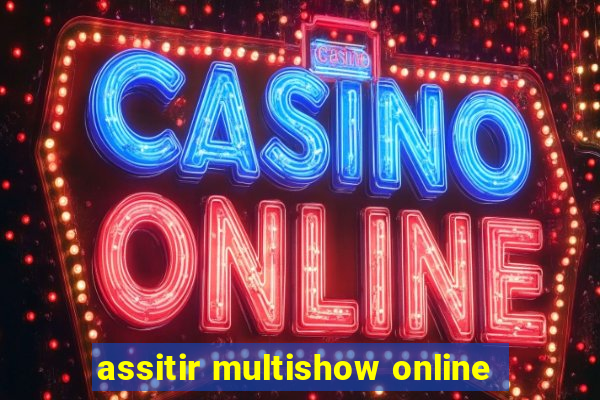 assitir multishow online