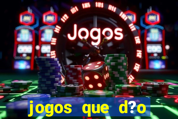 jogos que d?o dinheiro sem depósito