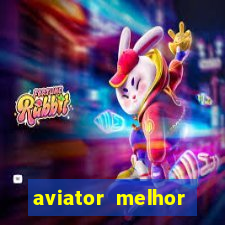 aviator melhor horario para jogar