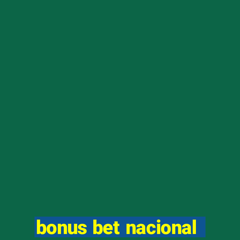 bonus bet nacional