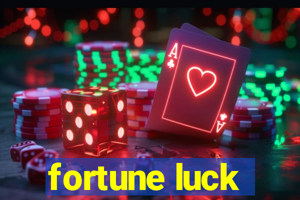 fortune luck