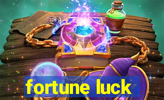 fortune luck