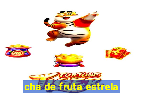 cha de fruta estrela