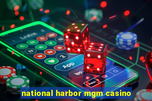 national harbor mgm casino