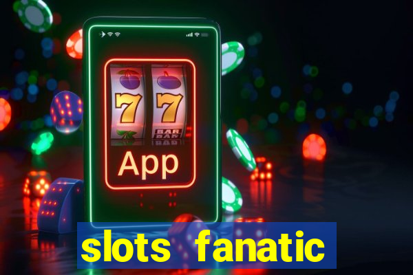 slots fanatic online spin free