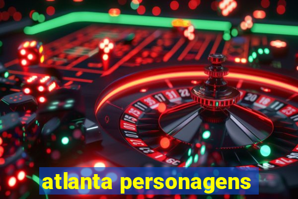 atlanta personagens