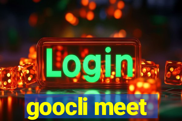 goocli meet