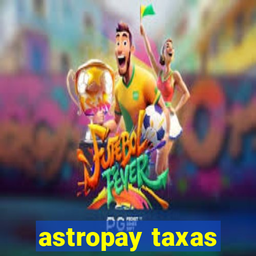 astropay taxas