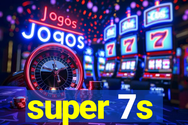 super 7s