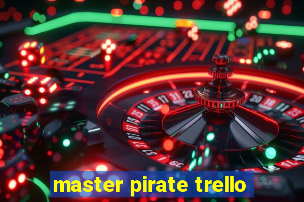 master pirate trello