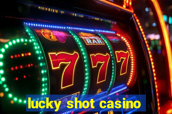 lucky shot casino