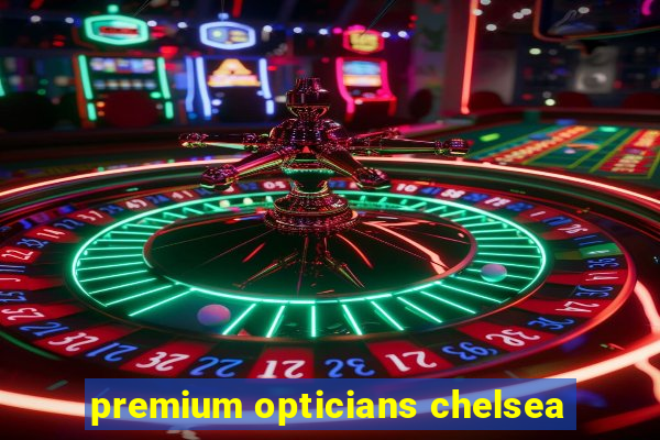 premium opticians chelsea