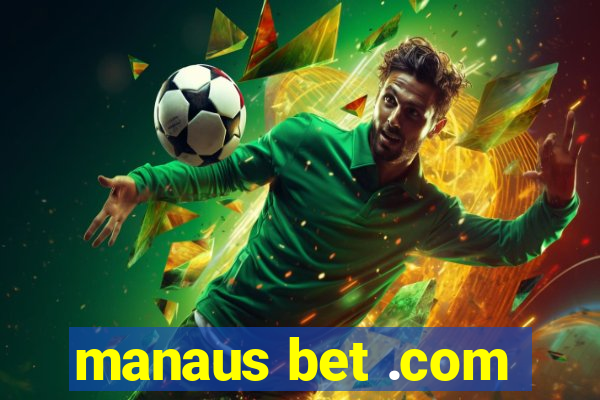 manaus bet .com