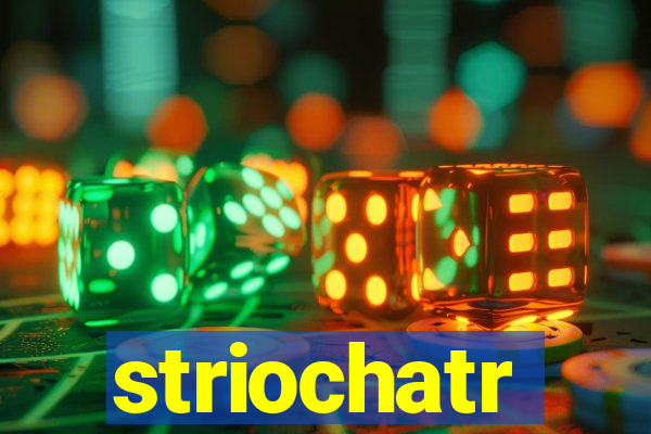 striochatr