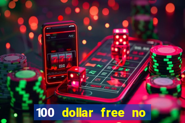 100 dollar free no deposit casino