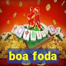 boa foda