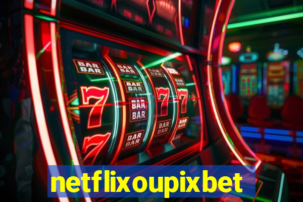 netflixoupixbet