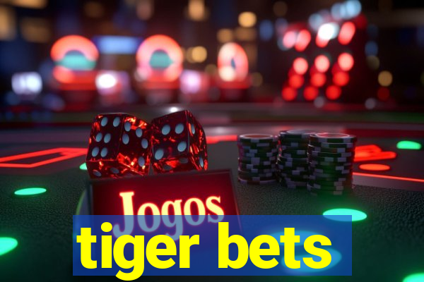 tiger bets