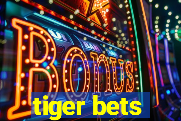 tiger bets