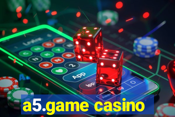 a5.game casino