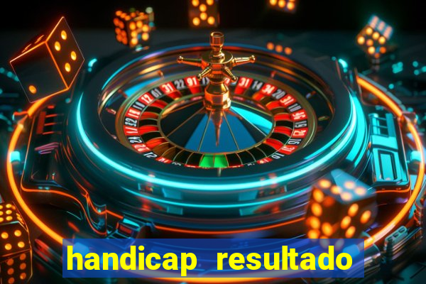 handicap resultado final - 2