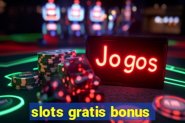 slots gratis bonus