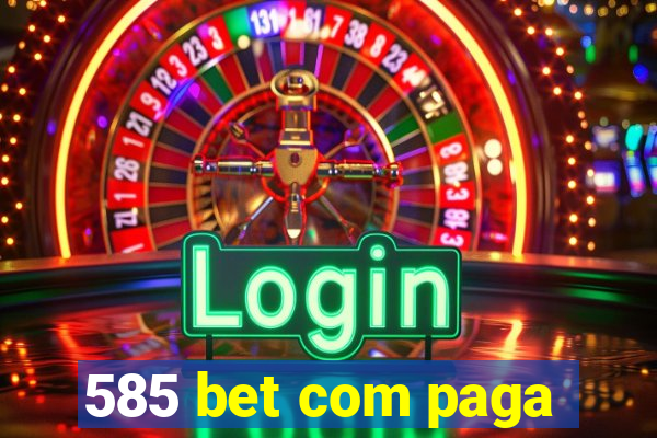 585 bet com paga